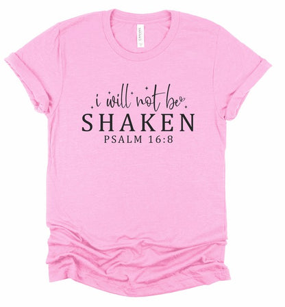 I Will Not Be Shaken Psalm 16 8 Graphic Tee